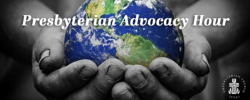 Presbyterian Advocacy Hour graphic