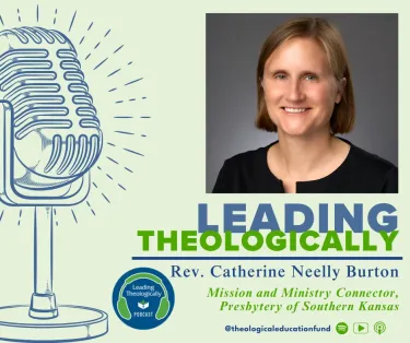 Leading Theologically with the Rev. Catherine Neelly Burton