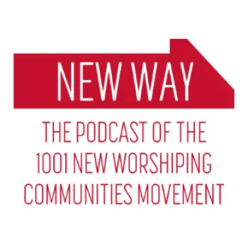 New Way podcast from 1001 New Worshiping Communities