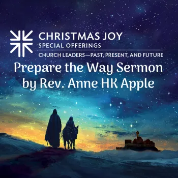 Silhouette of Mary and Joseph walking toward Bethlehem during a sun set. The Christmas Joy Offering logo is in white in the top. The words "Prepare the Way Sermon by Rev. Anne HK Apple" are overlayed in white text.