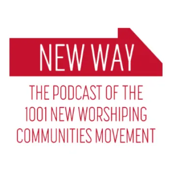 New Way podcast from 1001 New Worshiping Communities