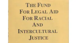 Cover of Fund for Legal Aid for Racial and Intercultural Justice pamphlet, circa 1990-1993.